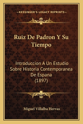 Ruiz De Padron Y Su Tiempo: Introduccion A Un E... [Spanish] 1167613856 Book Cover