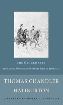 The Clockmaker: The Sayings and Doings of Samue... 077109888X Book Cover