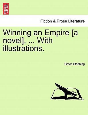 Winning an Empire [A Novel]. ... with Illustrat... 124123955X Book Cover
