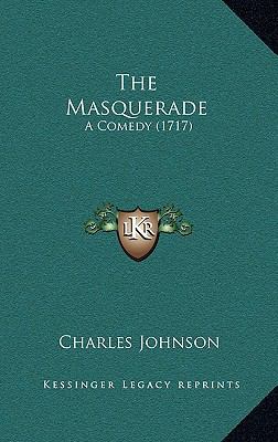 The Masquerade: A Comedy (1717) 1169056180 Book Cover