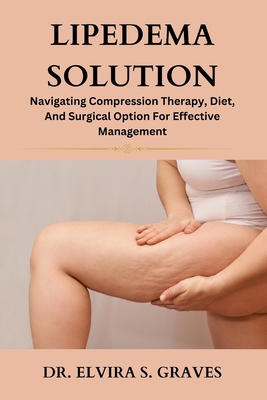 Lipedema Solution: Navigating Compression Thera... B0D2638N2C Book Cover
