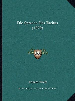 Die Sprache Des Tacitus (1879) [German] 1168326346 Book Cover