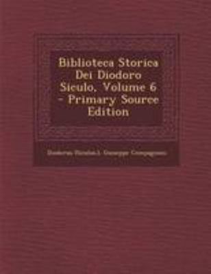 Biblioteca Storica Dei Diodoro Siculo, Volume 6... [Italian] 1295063719 Book Cover