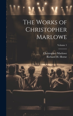 The Works of Christopher Marlowe; Volume 1 102036520X Book Cover