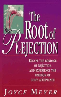 The Root of Rejection: Escape the Bondage of Re... 0892747382 Book Cover
