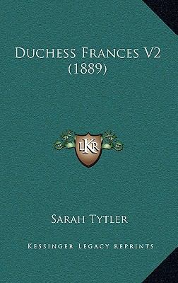 Duchess Frances V2 (1889) 1167096819 Book Cover