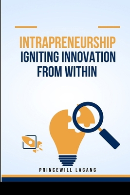 Intrapreneurship: Igniting Innovation from Within 5991538727 Book Cover