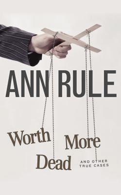 Worth More Dead and Other True Cases 1511362049 Book Cover