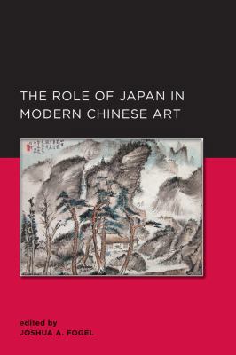 Role of Japan in Modern Chinese Art: Volume 3 0520289846 Book Cover