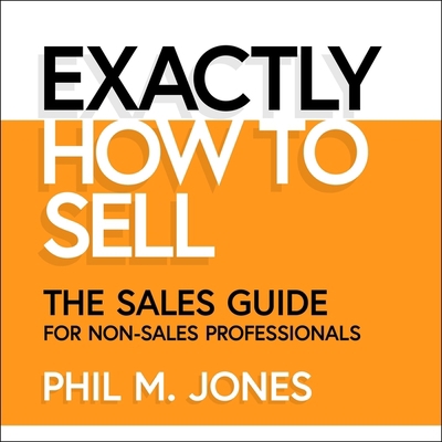 Exactly How to Sell: The Sales Guide for Non-Sa... B08XGSTP2P Book Cover