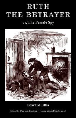 Ruth the Betrayer; or, The Female Spy (Valancou... 1948405229 Book Cover