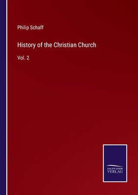 History of the Christian Church: Vol. 2 3752572442 Book Cover