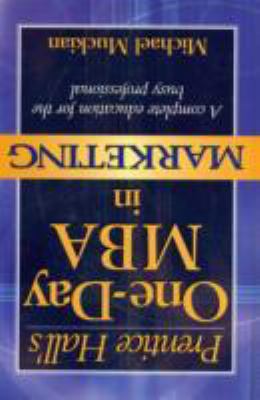 Prentice Hall's One-Day MBA in Marketing: A Com... 0130281565 Book Cover