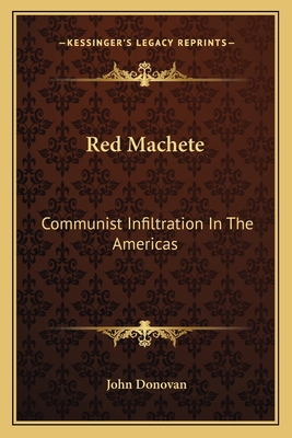 Red Machete: Communist Infiltration In The Amer... 116381363X Book Cover
