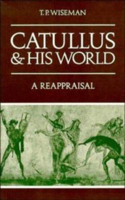 Catullus and His World: A Reappraisal B01181JBQI Book Cover
