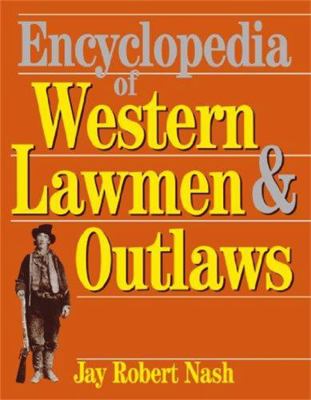 Encyclopedia of Western Lawmen and Outlaws 030680591X Book Cover