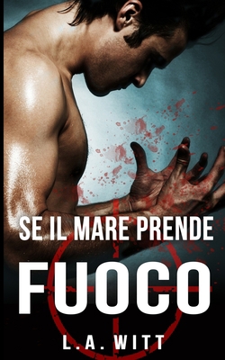 Se il mare prende fuoco [Italian] 1533391734 Book Cover