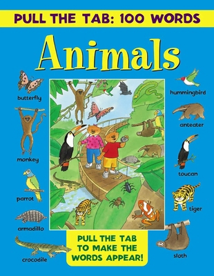 Pull the Tab 100 Words: Animals: Pull the Tabs ... 1861477279 Book Cover