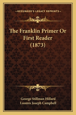 The Franklin Primer Or First Reader (1873) 116717612X Book Cover