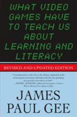 What Video Games Have to Teach Us About Learnin... 1403984530 Book Cover