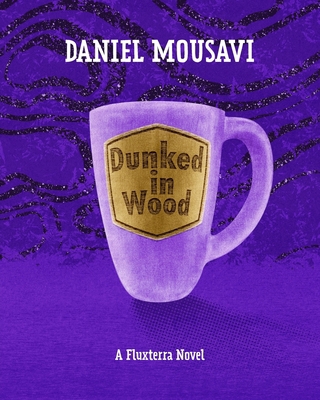 Dunked in Wood: A Fluxterra Novel B0BPGWSP96 Book Cover