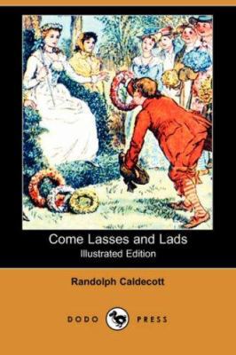 Come Lasses and Lads (Illustrated Edition) (Dod... 1406512206 Book Cover