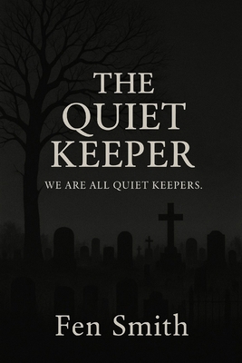 The Quiet Keeper: We are all quiet keepers B0FXTTMVMF Book Cover