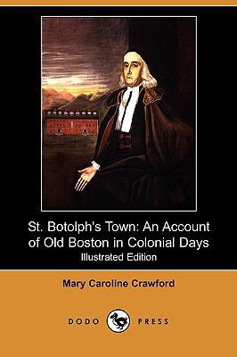 St. Botolph's Town: An Account of Old Boston in... 1409939383 Book Cover