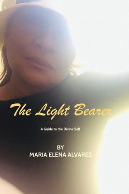 The Light Bearer: a guide to the divine self 1706539169 Book Cover