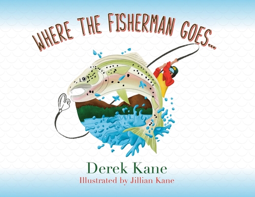 Where the fisherman goes... B0BWBSCF44 Book Cover