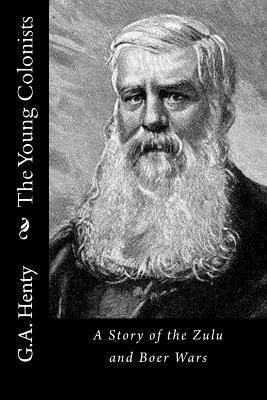 The Young Colonists: A Story of the Zulu and Bo... 1523340878 Book Cover