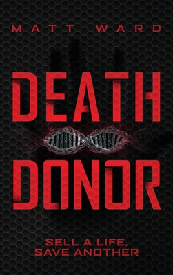 Death Donor: A Dystopian Sci-Fi Technothriller 1734592222 Book Cover