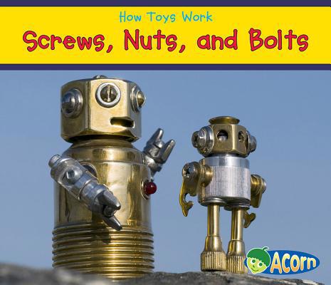 Screws, Nuts, and Bolts 1432965824 Book Cover