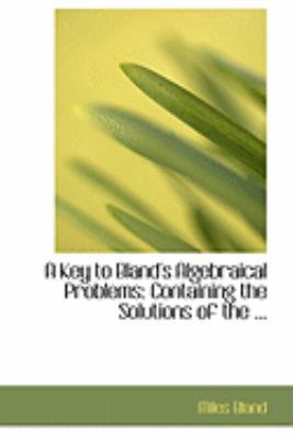 A Key to Bland's Algebraical Problems: Containi... 0554818051 Book Cover