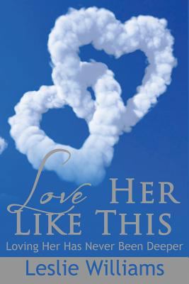 Love Her Like This: Loving Her Has Never Been D... 1546432752 Book Cover