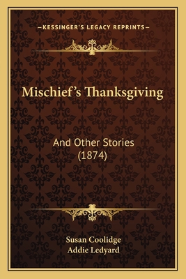 Mischief's Thanksgiving: And Other Stories (1874) 1166980499 Book Cover