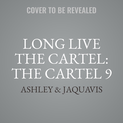 The Cartel 9: Long Live the Cartel 1094112267 Book Cover