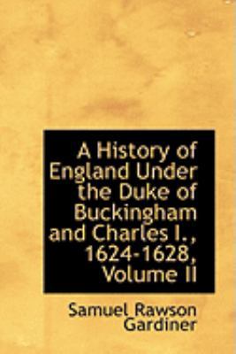 A History of England Under the Duke of Buckingh... 0559038275 Book Cover