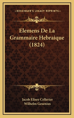 Elemens De La Grammaire Hebraique (1824) [French] 1168224683 Book Cover