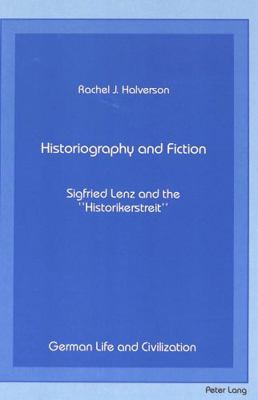 Historiography and Fiction: Siegfried Lenz and ... 0820412880 Book Cover