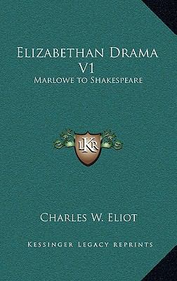 Elizabethan Drama V1: Marlowe to Shakespeare: V... 1163220698 Book Cover