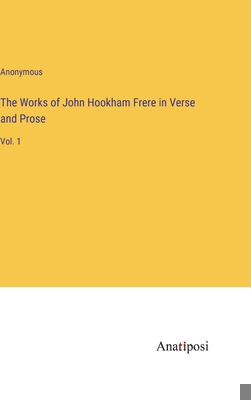 The Works of John Hookham Frere in Verse and Pr... 338219919X Book Cover