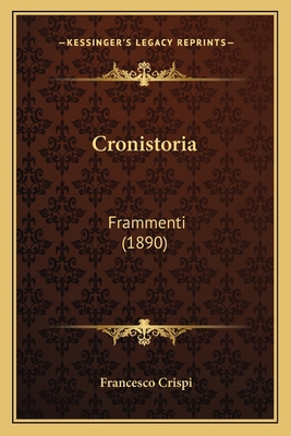 Cronistoria: Frammenti (1890) [Italian] 1165332345 Book Cover