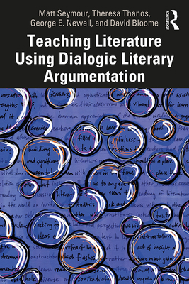 Teaching Literature Using Dialogic Literary Arg... 0367252198 Book Cover