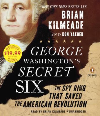 George Washington's Secret Six: The Spy Ring Th... 073520943X Book Cover