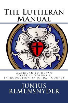 The Lutheran Manual 0692202722 Book Cover