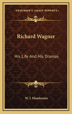 Richard Wagner: His Life and His Dramas 1164514040 Book Cover