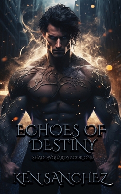 Echoes of Destiny (Shadowguards Book One): A Ga... B0CL84546H Book Cover