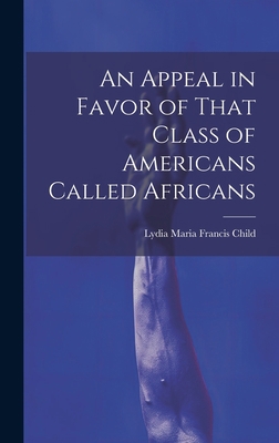 An Appeal in Favor of That Class of Americans C... 1019451483 Book Cover