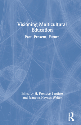 Visioning Multicultural Education: Past, Presen... 0367558998 Book Cover